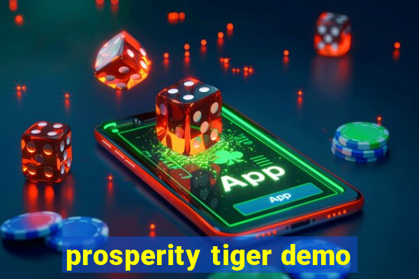 prosperity tiger demo